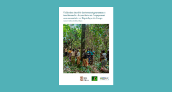 Utilisation durable des terres et gouvernance traditionnelle: leçons tirées de l'engagement communautaire en République du Congo