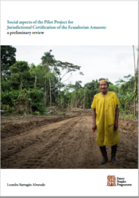 Aspectos sociales en el proyecto piloto de Certificación Jurisdiccional de la Amazonía ecuatoriana: Una aproximación inicial