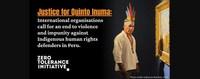 OPEN LETTER: Justice for Quinto Inuma: International organisations call for an end to violence and impunity against Indigenous human rights defenders in Peru