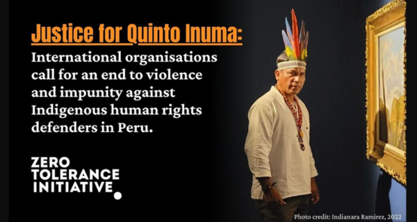 OPEN LETTER: Justice for Quinto Inuma: International organisations call for an end to violence and impunity against Indigenous human rights defenders in Peru